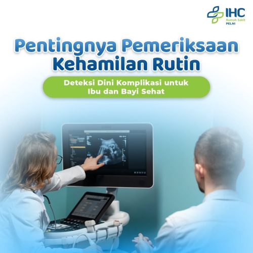 RS PELNI - Deteksi Dini Komplikasi untuk Ibu dan Bayi Sehat