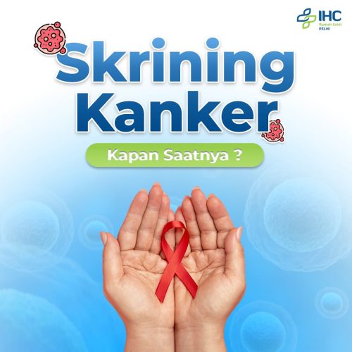 RS PELNI - Skrining Kanker Kapan, di Mana, dan Bagaimana